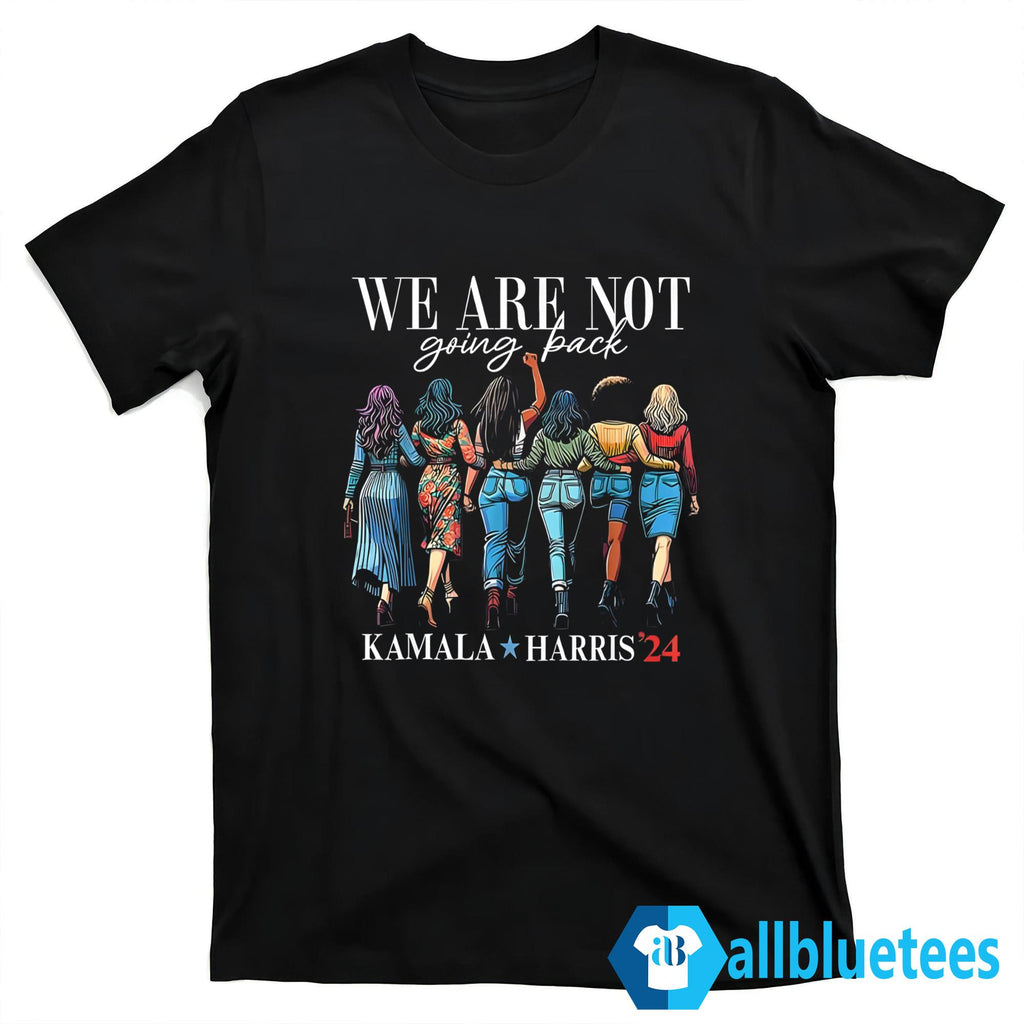 Women For Kamala We Are Not Going Back Shirt