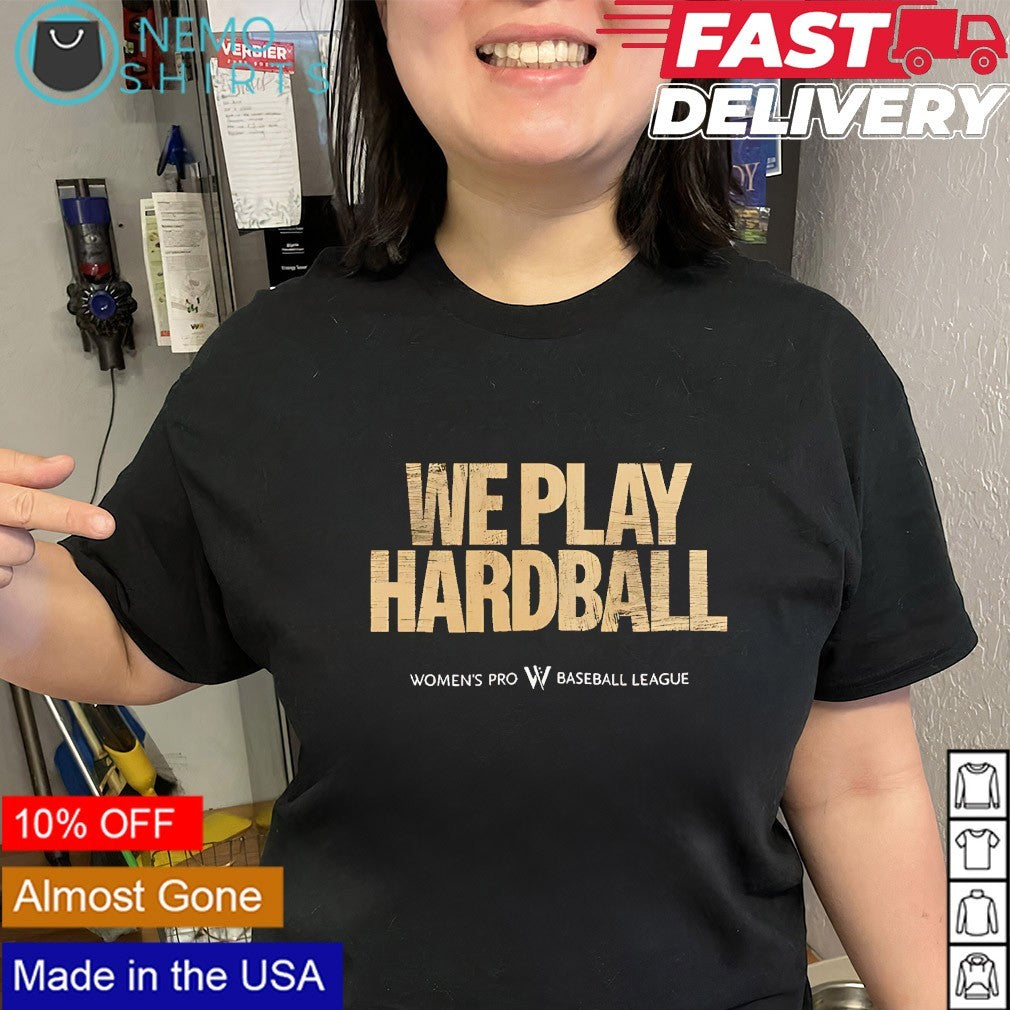 Women’s Pro Baseball League we play hardball shirt