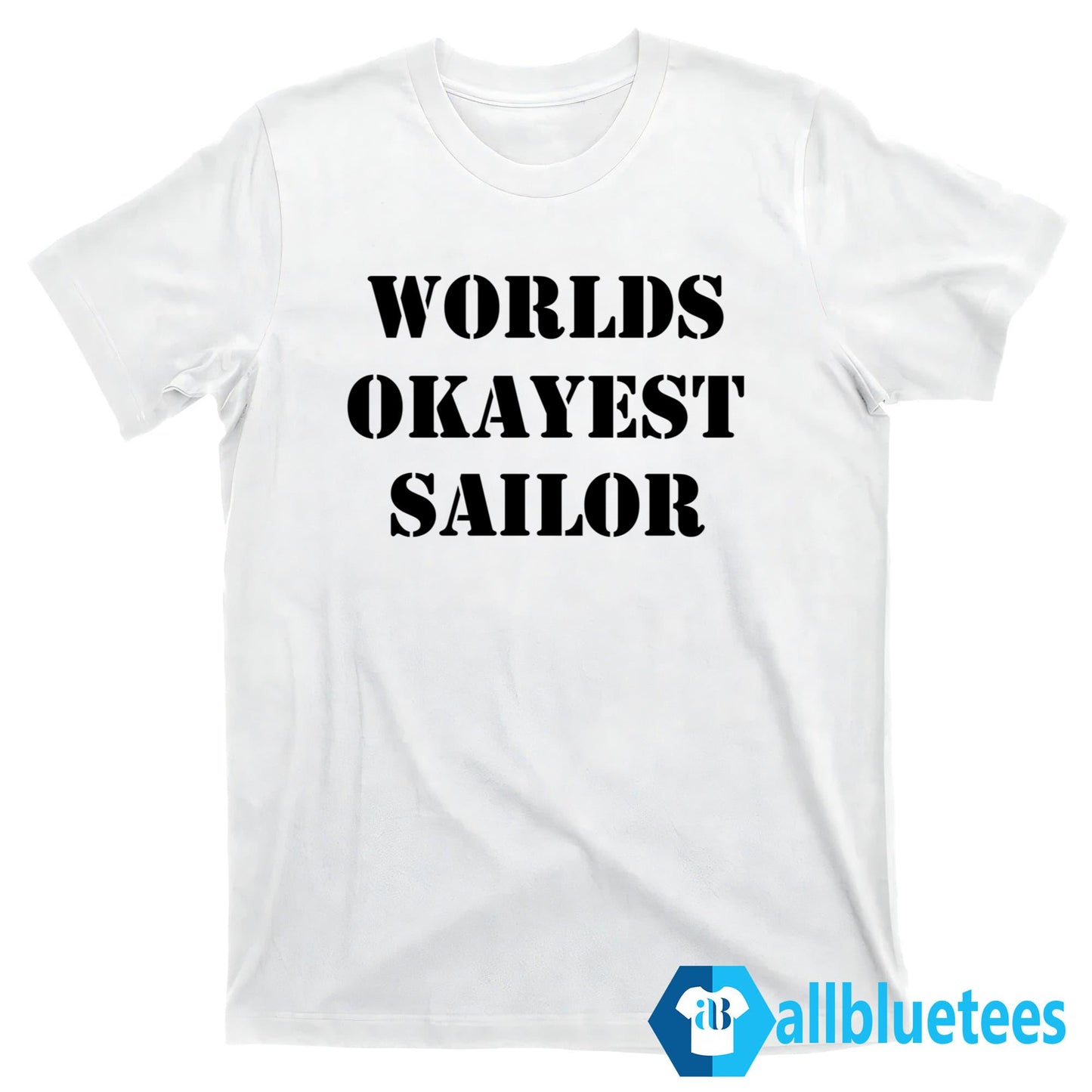 Worlds Okayest Sailor Shirt