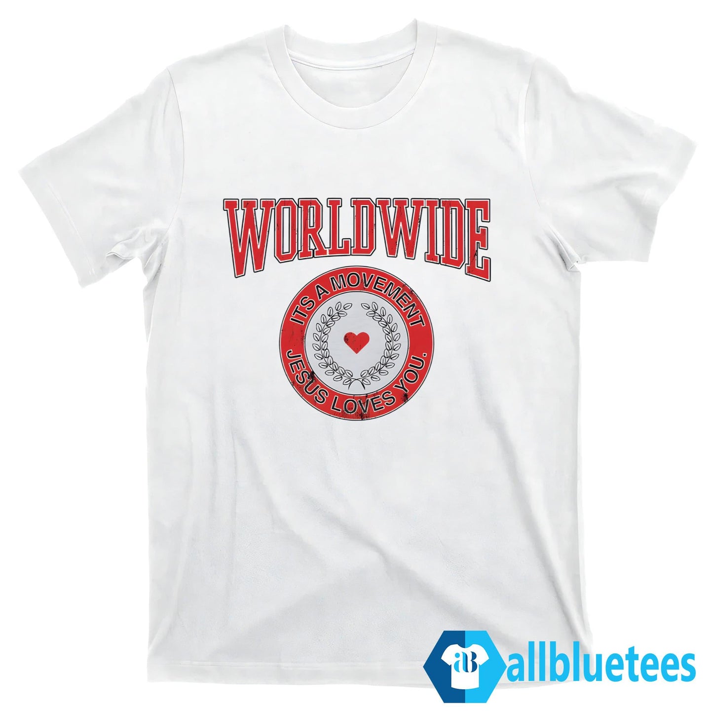 Worldwide Its A Movement Jesus Love You Shirt