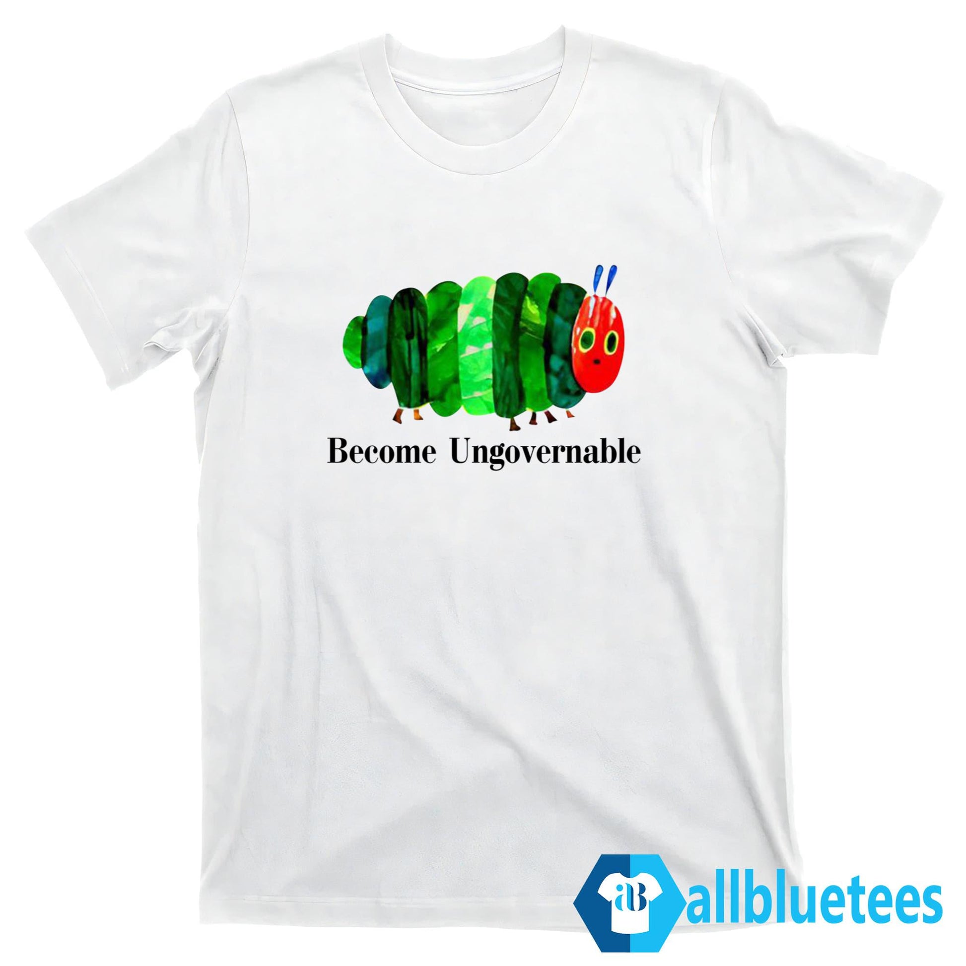 Caterpillar Become Ungovernable Shirt