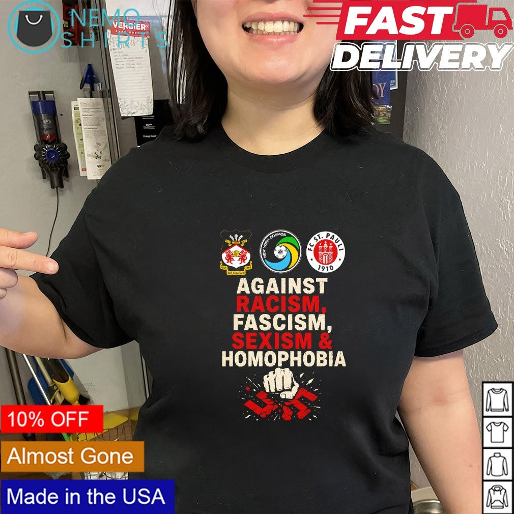 Wrexham AFC New York Cosmos FC St. Pauli against racism fascism sexism and homophobia shirt