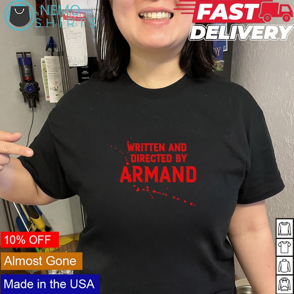 Written and Directed by Armand shirt