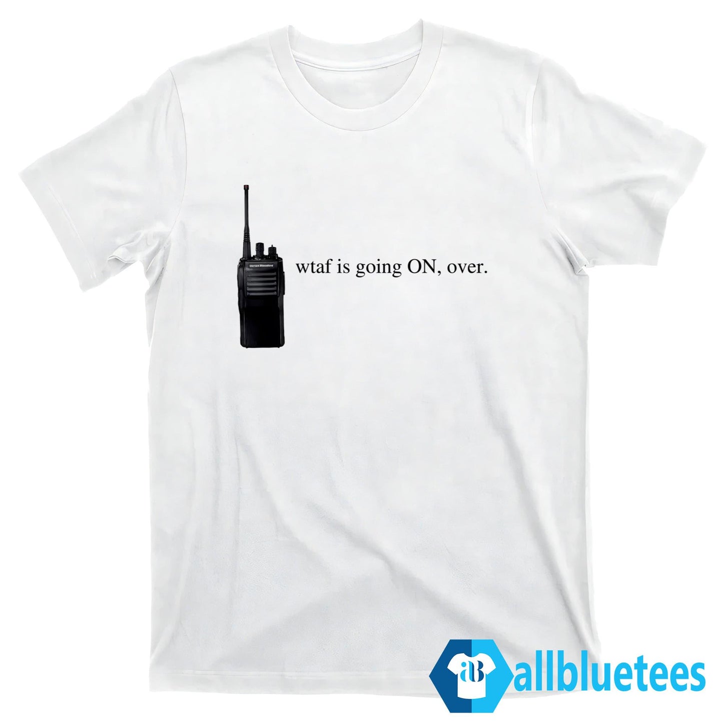 Wtaf Is Going ON Over Shirt