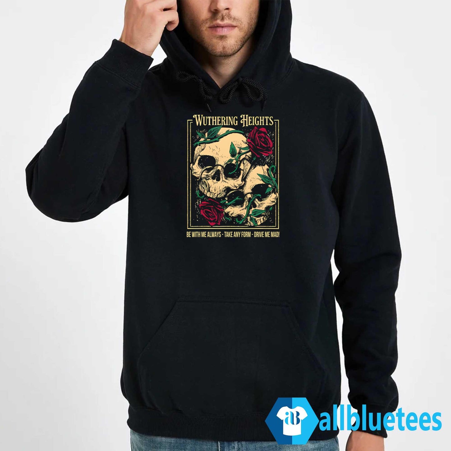 Wuthering Heights Be With Me Always Take Any Form Drive Me Mad Shirt