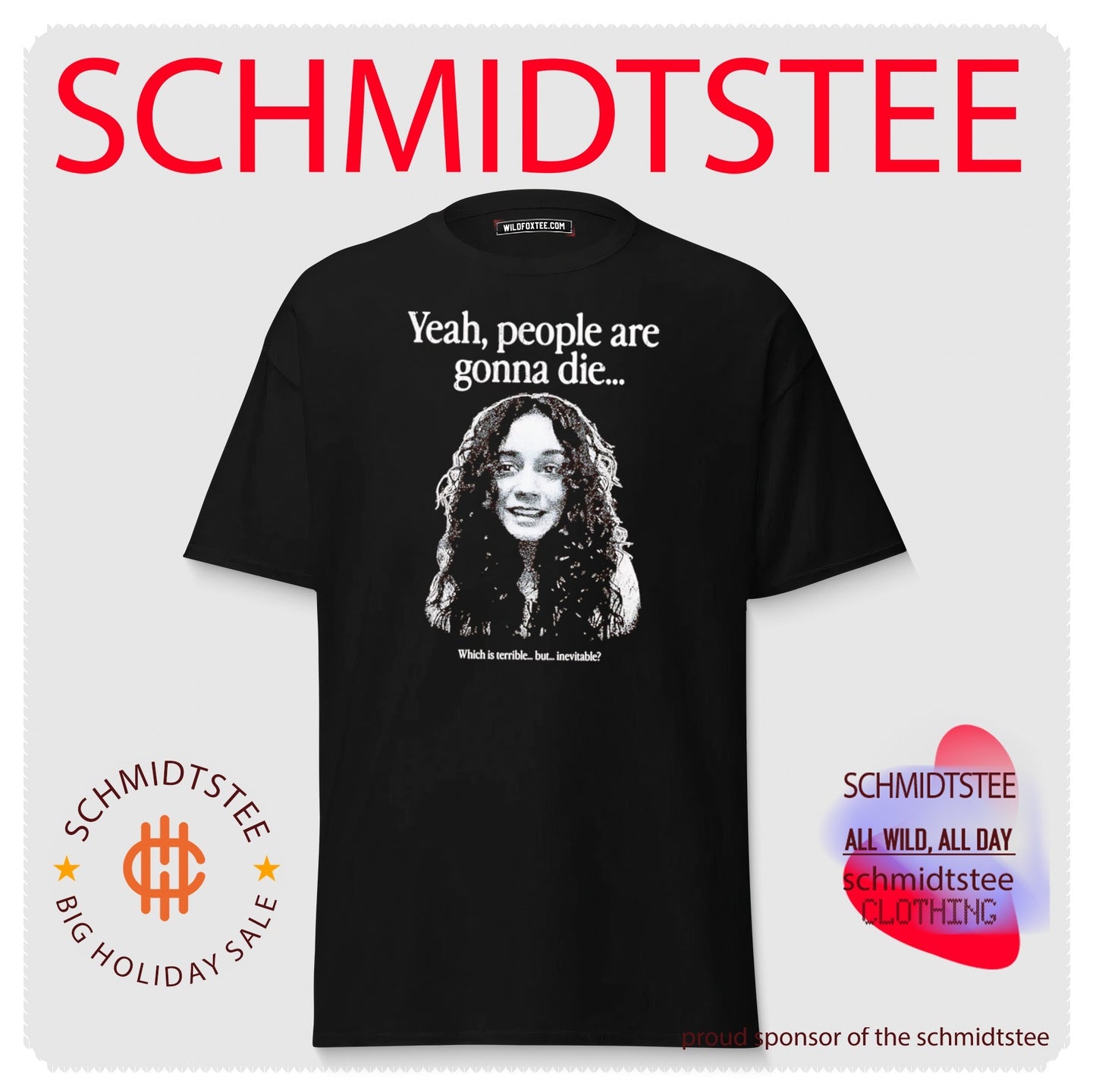 Yeah People are gonna die which is terrible but inevitable shirt