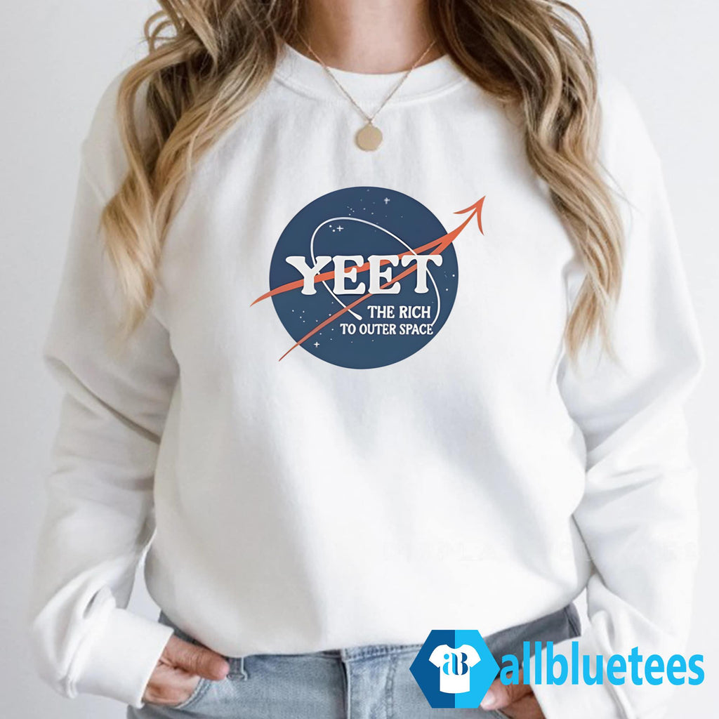 Yeet The Rich To Outer Space Shirt