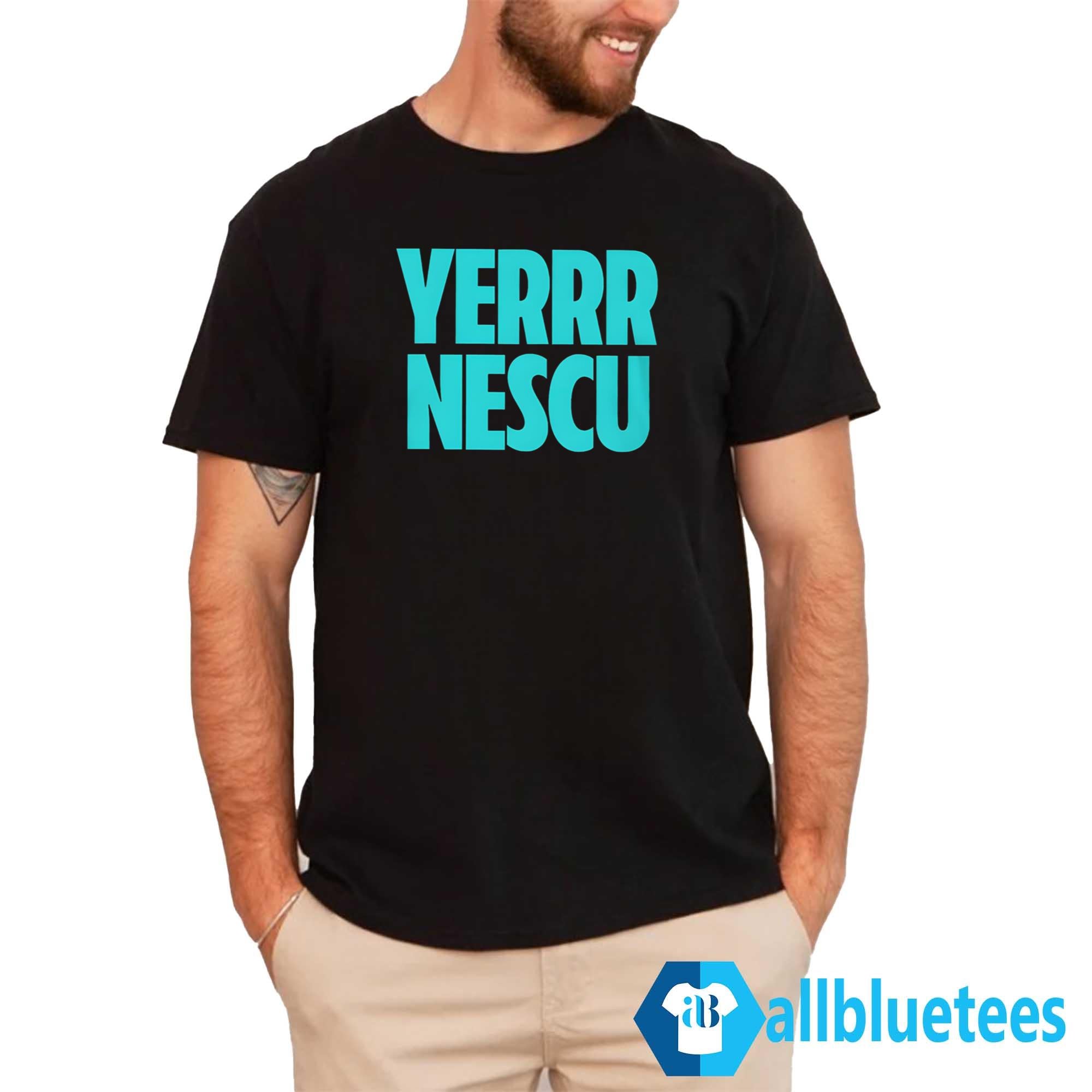 Yerrr Nescu Shirt