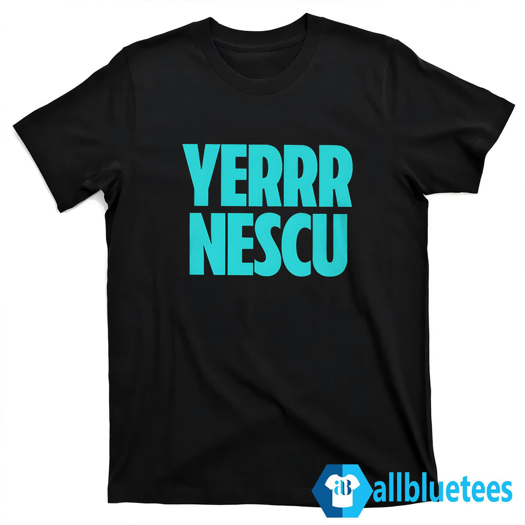 Yerrr Nescu Shirt