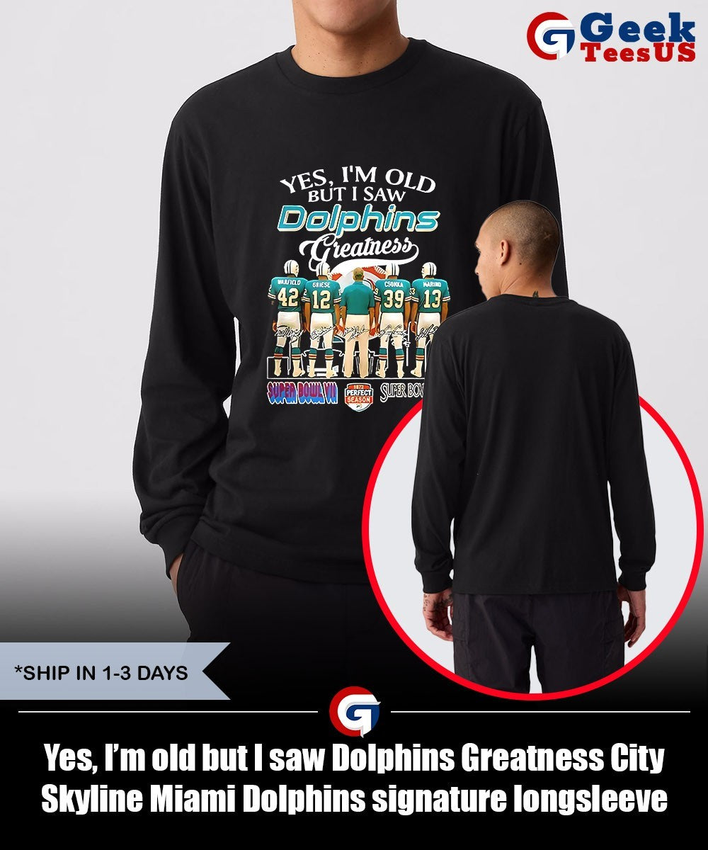Yes, I’m old but I saw Dolphins Greatness City Skyline Miami Dolphins signature shirt