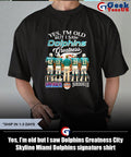 Yes, I’m old but I saw Dolphins Greatness City Skyline Miami Dolphins signature shirt