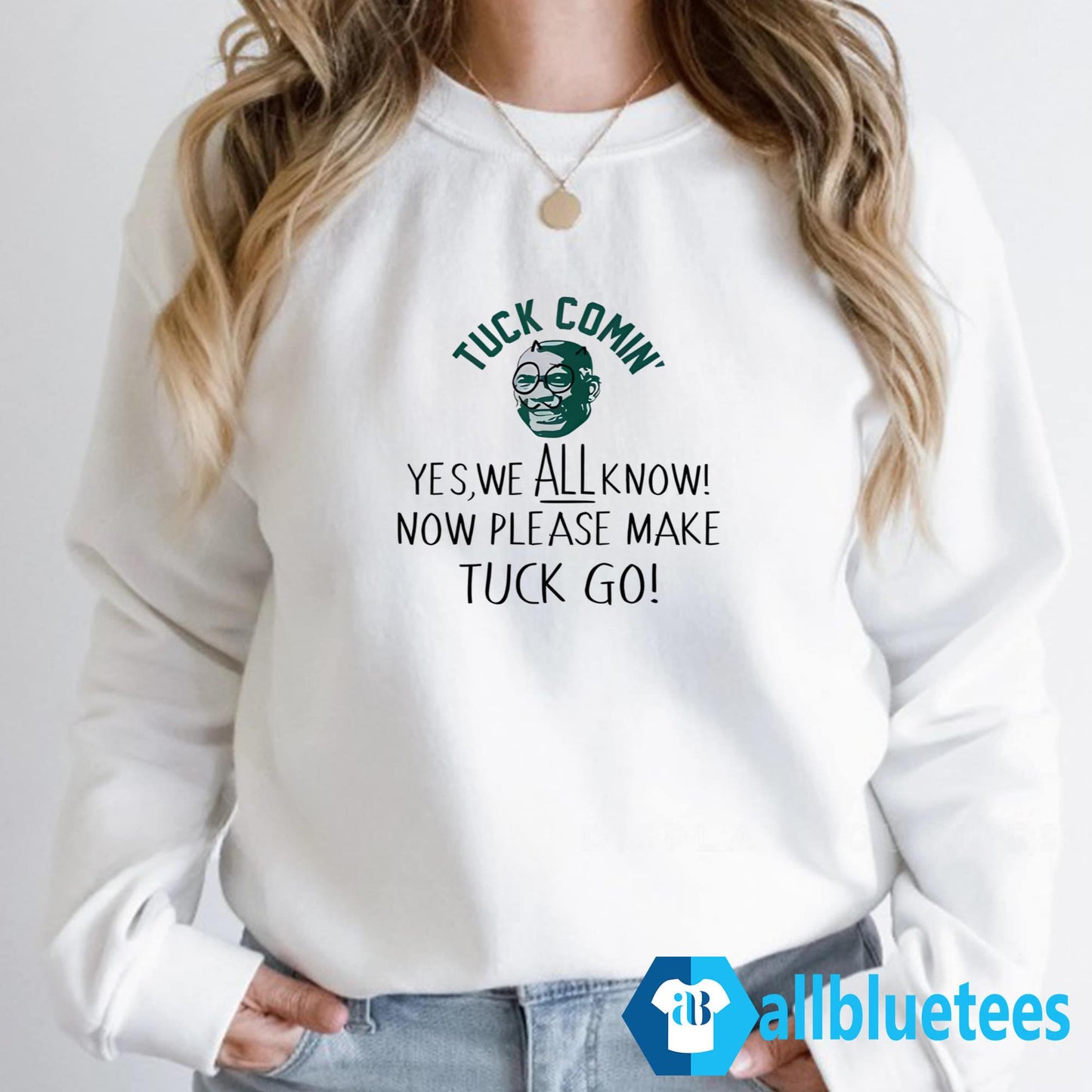 Yes We All Know Now Please Make Tuck Go Shirt