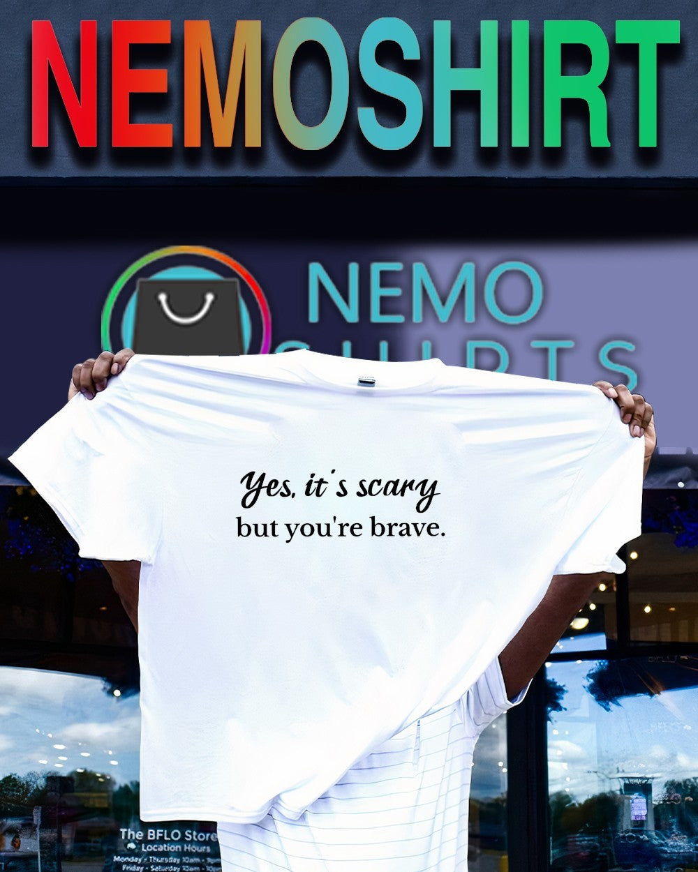 Yes it’s scary but you’re brave text shirt