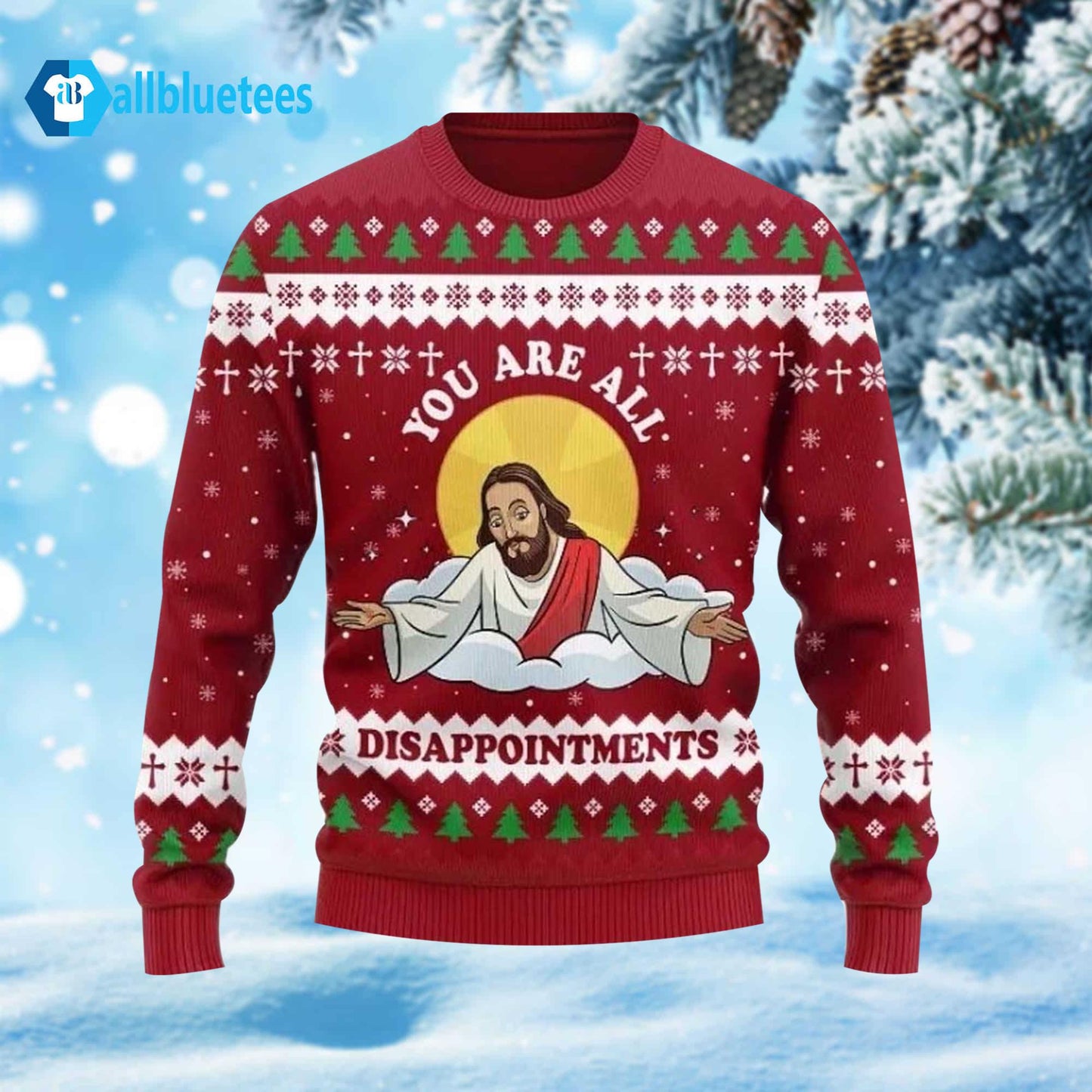 You Are All Disappointments Ugly Christmas Sweater