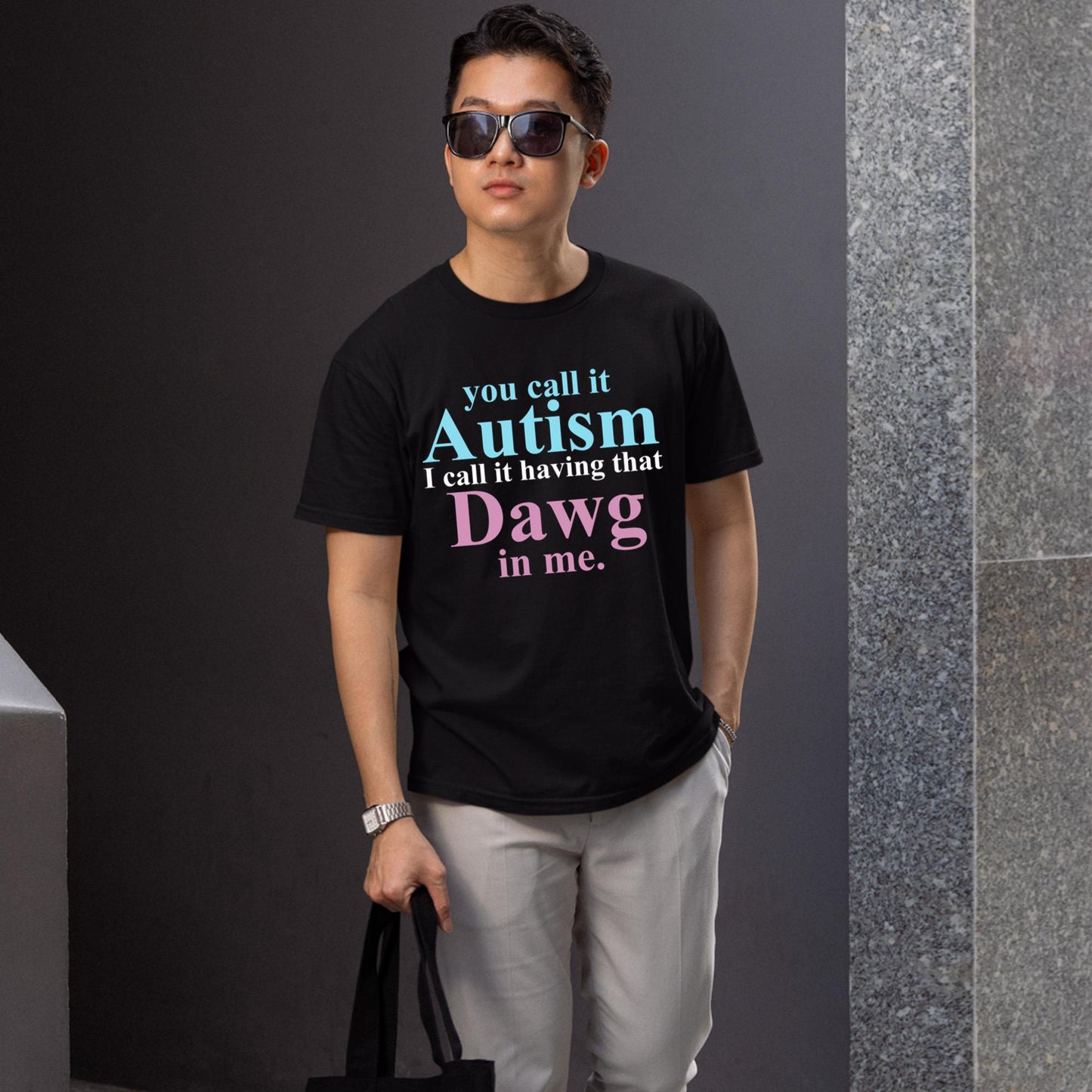 You Call It Autism I Call It Having That Dawg In Me T-Shirt