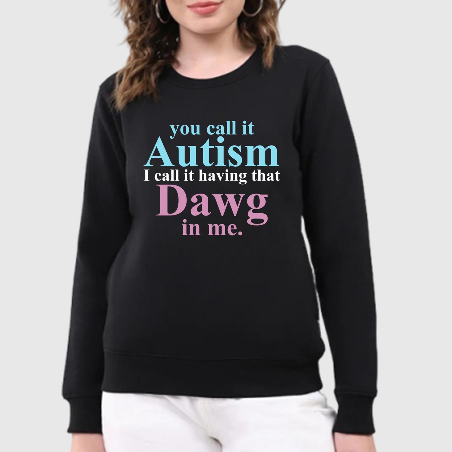 You Call It Autism I Call It Having That Dawg In Me T-Shirt