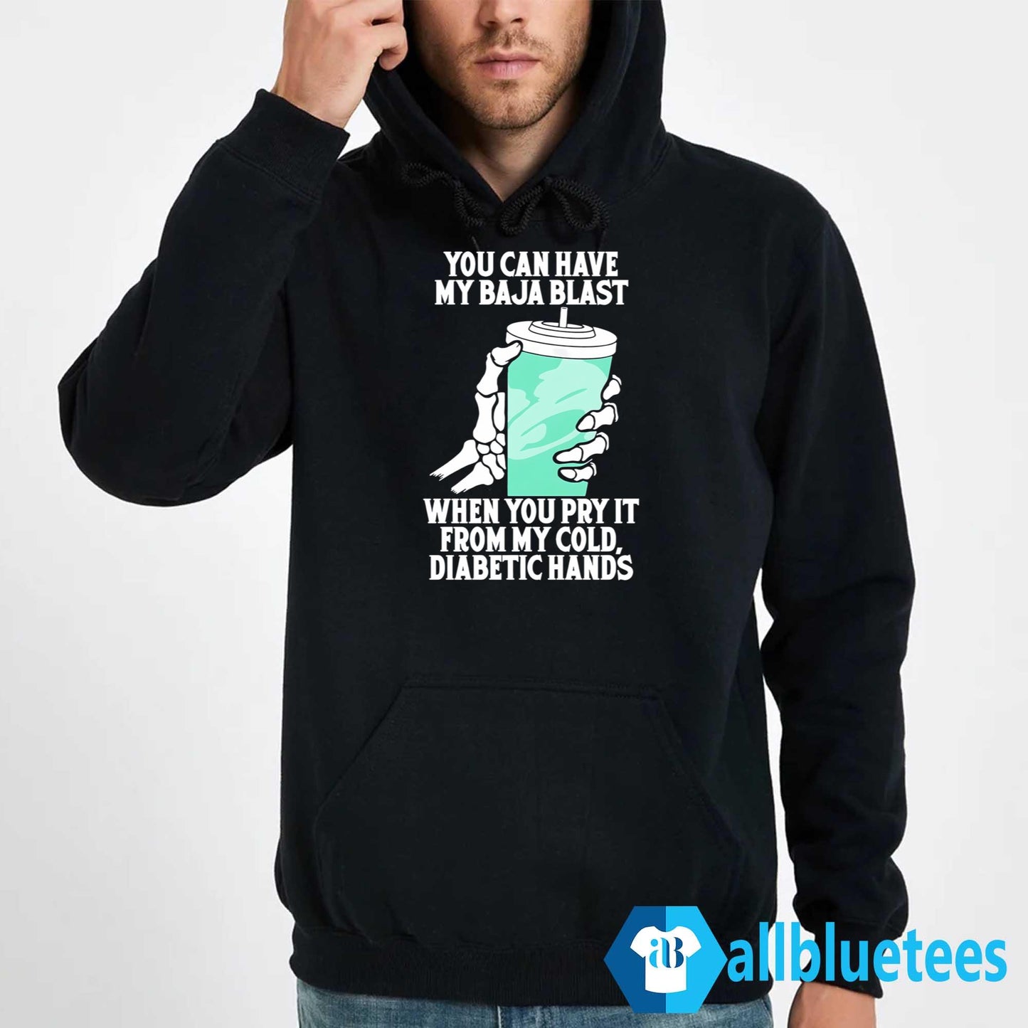 You Can Have My Baja Blast When You Pry It From My Cold Diabetic Hands Shirt