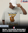 You Can_t Fix Stupid But You Can Numb It with a 2×4 Donkey Holding a Plank shirt