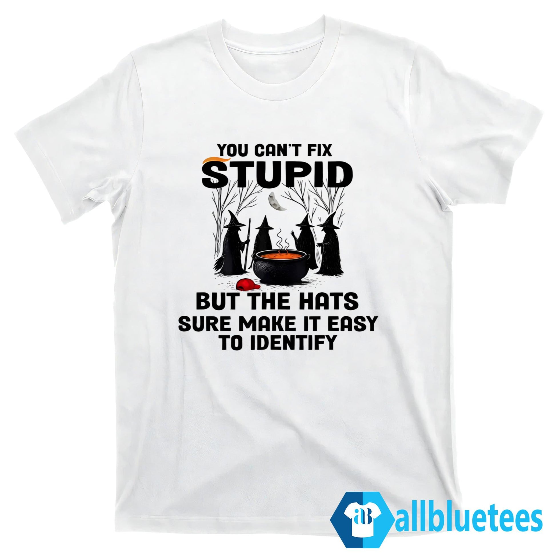 You Can’t Fix Stupid But The Hats Sure Make It Easy To Identify T-Shirt