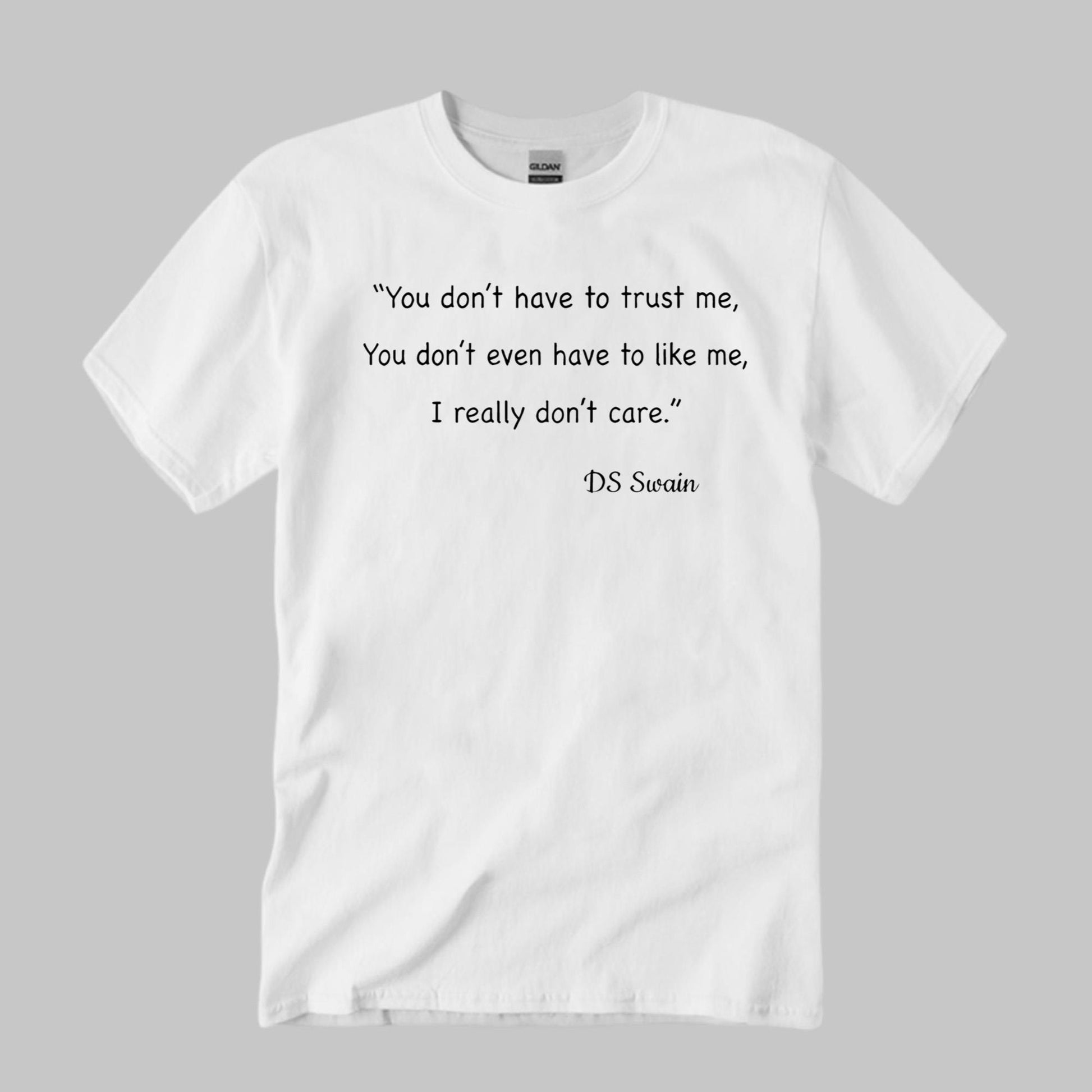You Don’t Have To Trust Me DS Swain Shirt