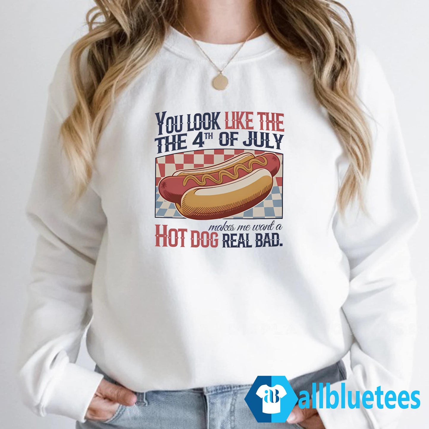 You Look Like The 4th Of July Hot Dog Shirt