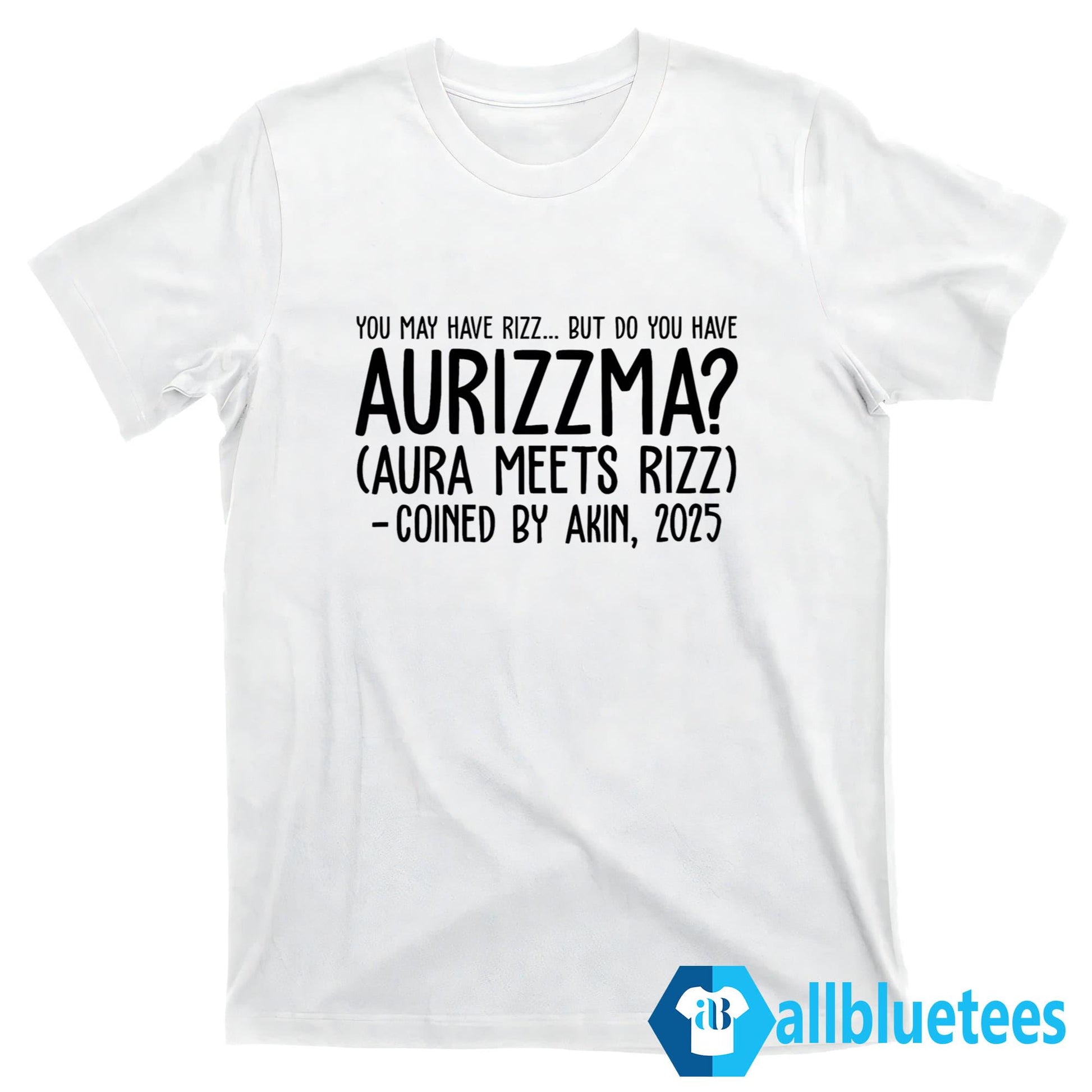 You May Have Rizz But Do You Have Aurizzma Shirt