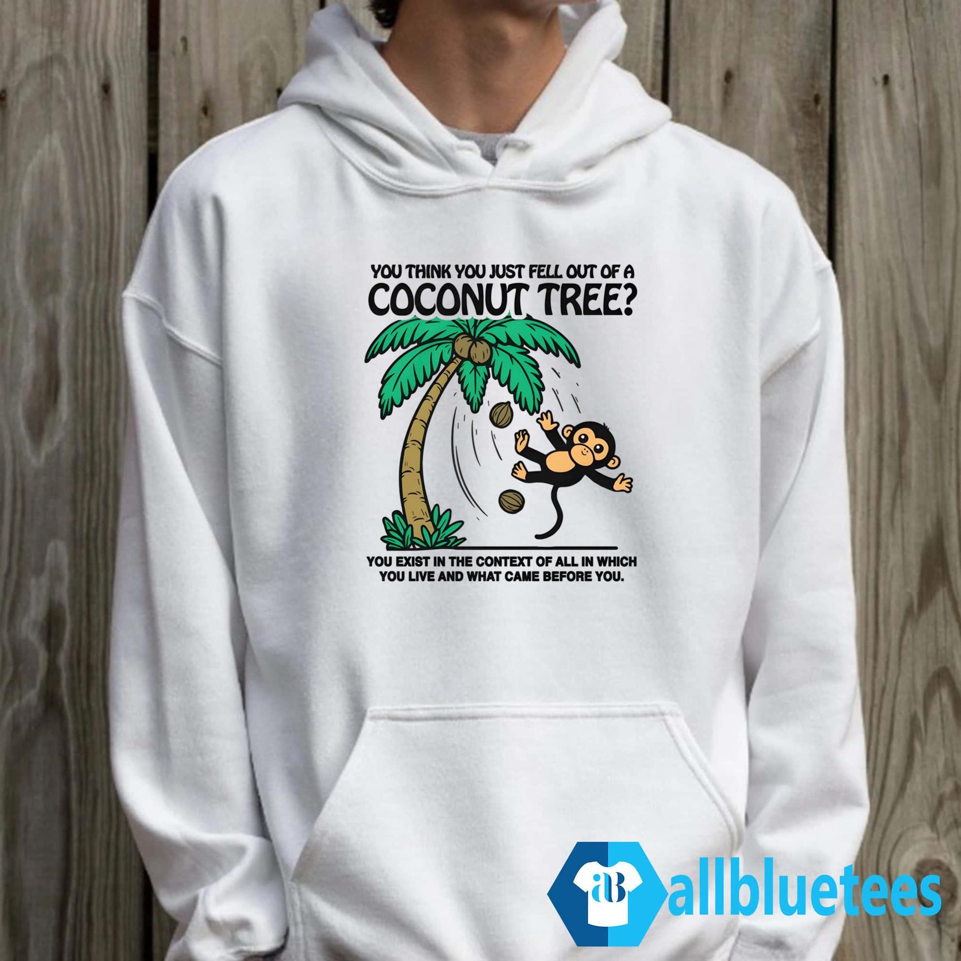 You Think You Just Fell Out Of A Coconut Tree Shirt