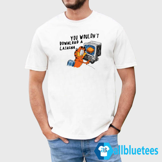 You Wouldn’t Download A Lasagna Shirt