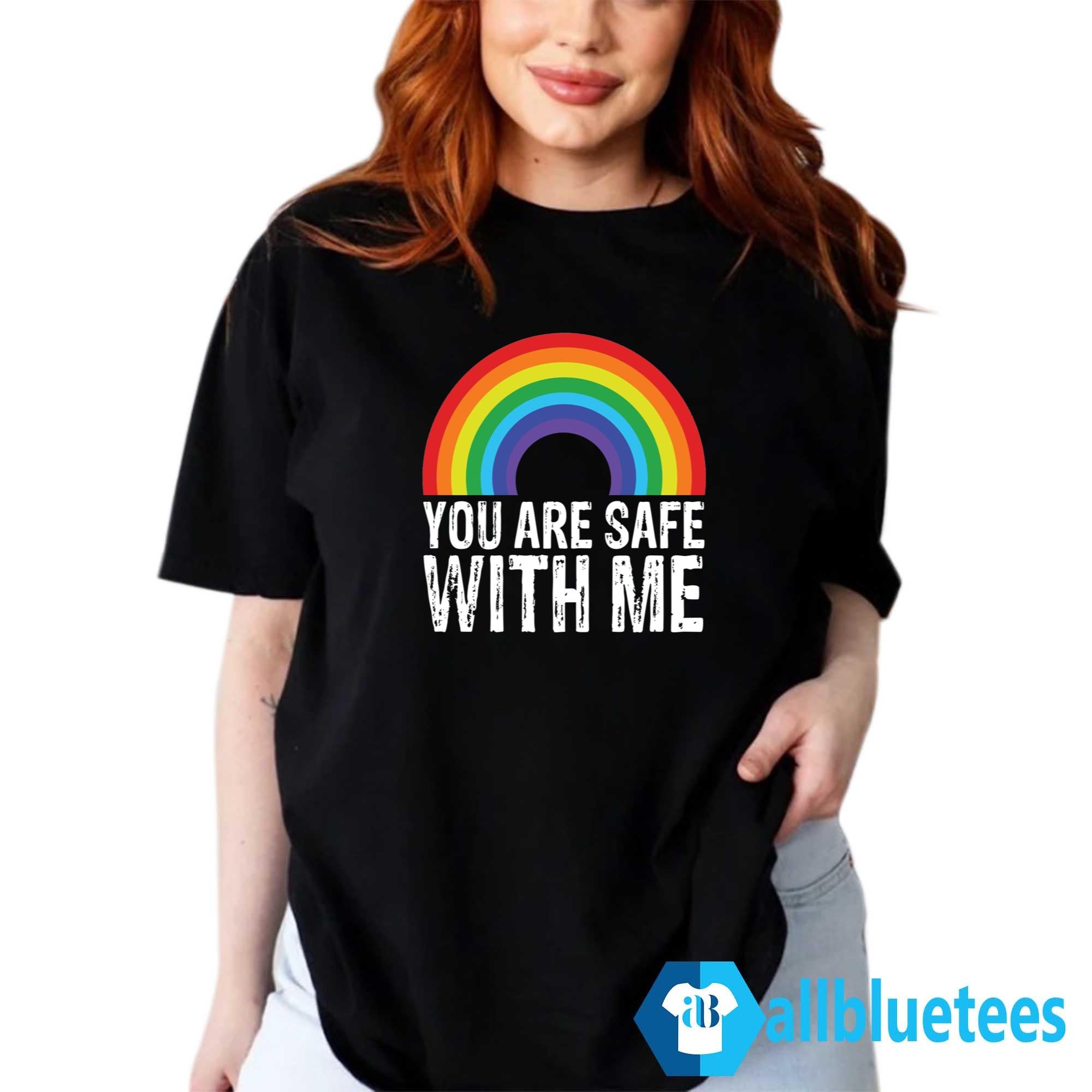 You Are Safe With Me Shirt