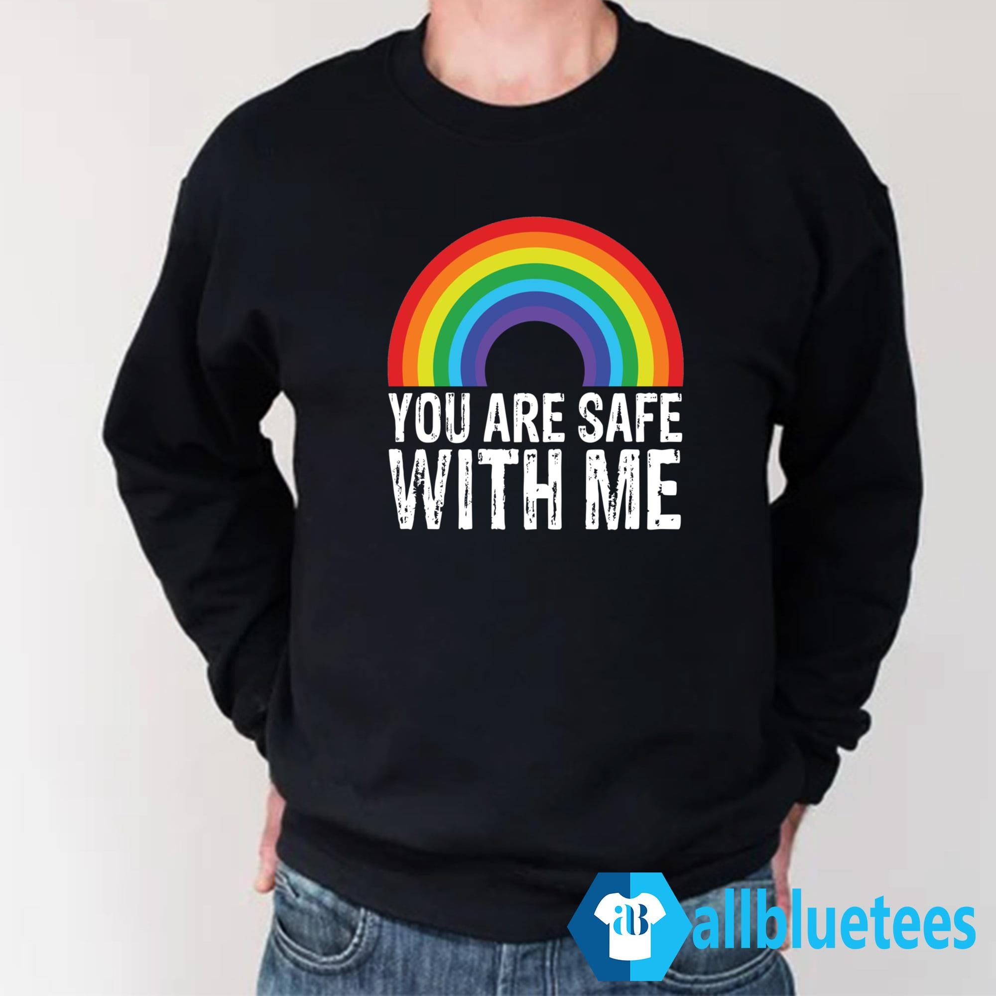 You Are Safe With Me Shirt