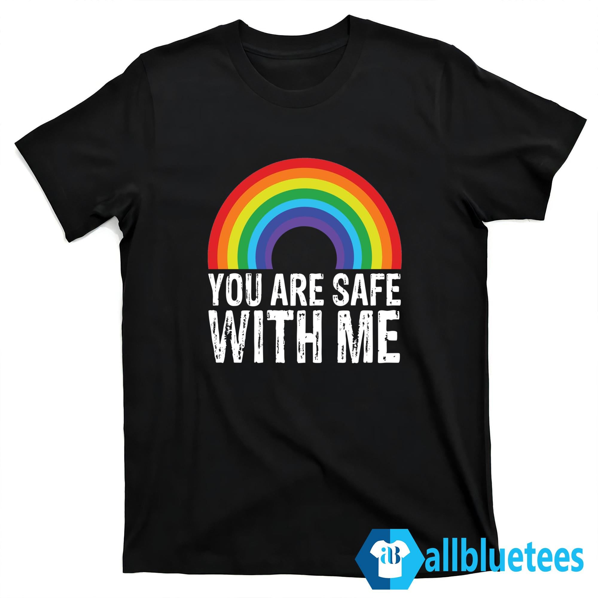 You Are Safe With Me Shirt