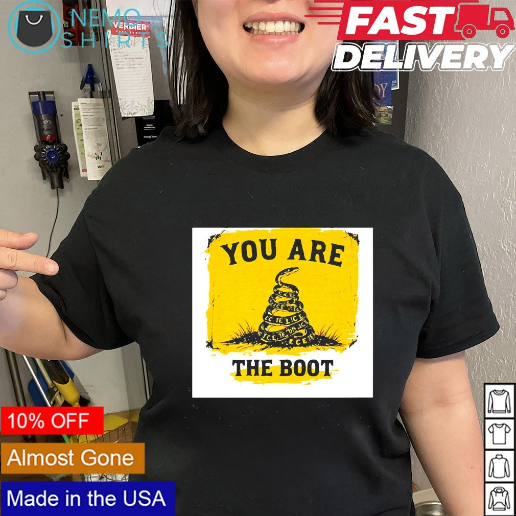 You are the boot ICE Gadsden snake shirt