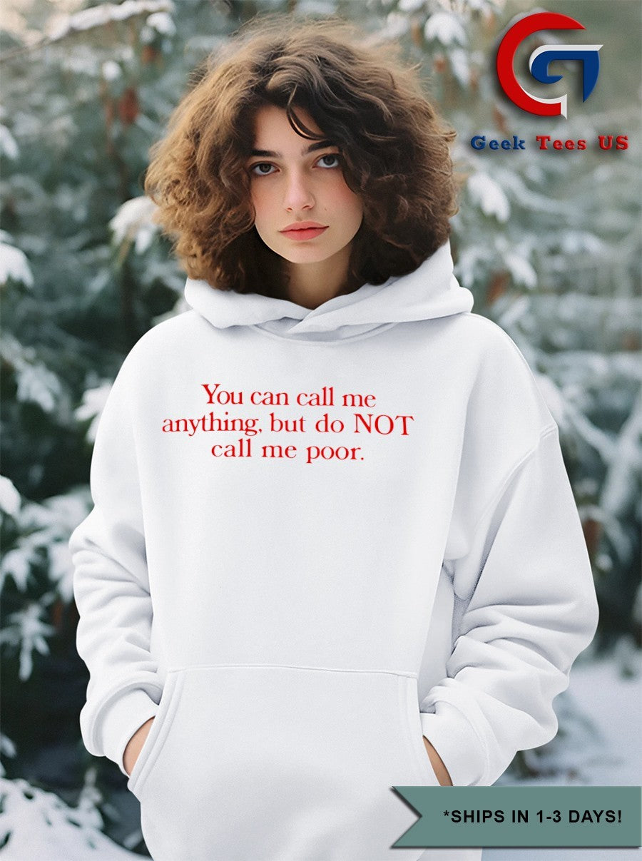 You can call me anything but not poor shirt