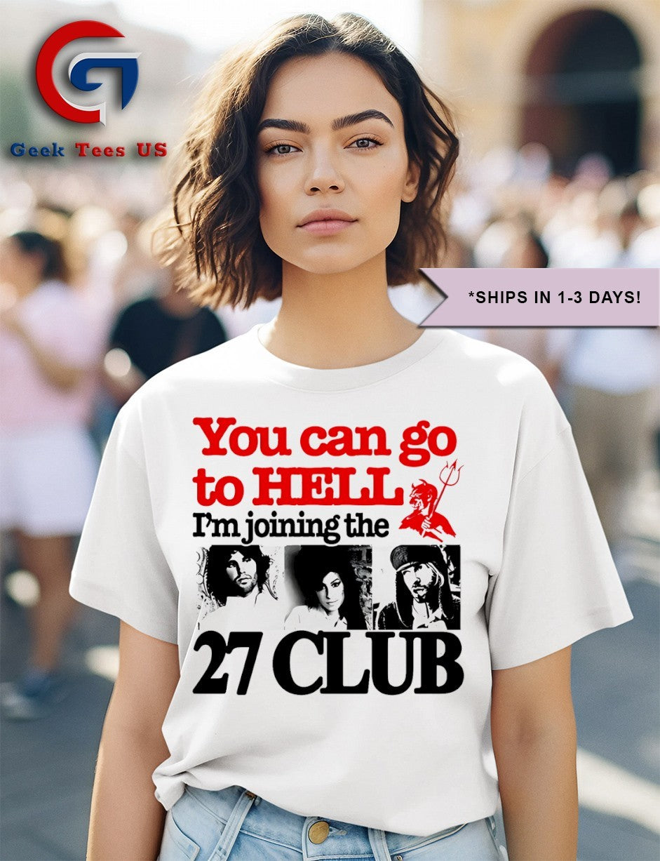 You can go to hell I’m joining the 27 club shirt