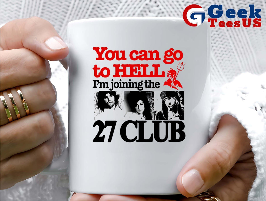 You can go to hell I’m joining the 27 club shirt
