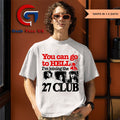 You can go to hell I’m joining the 27 club shirt