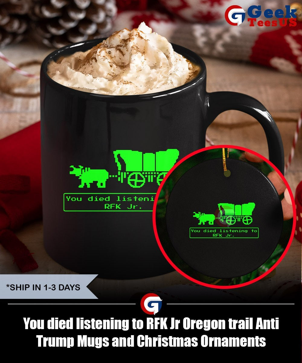 You died listening to RFK Jr Oregon trail Anti Trump shirt
