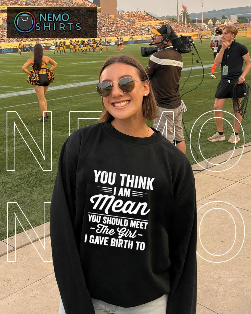 You think I’m mean you should meet the girl I gave birth to text shirt