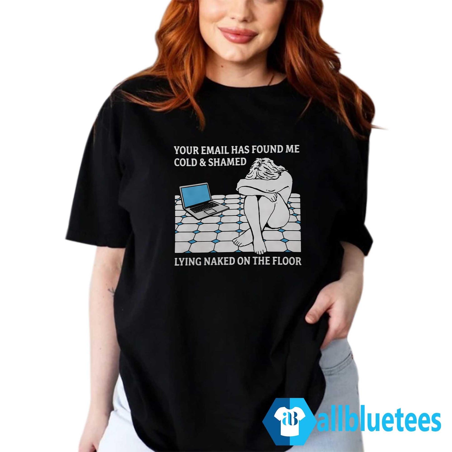 Your Email Has Found Me Cold And Shamed Shirt
