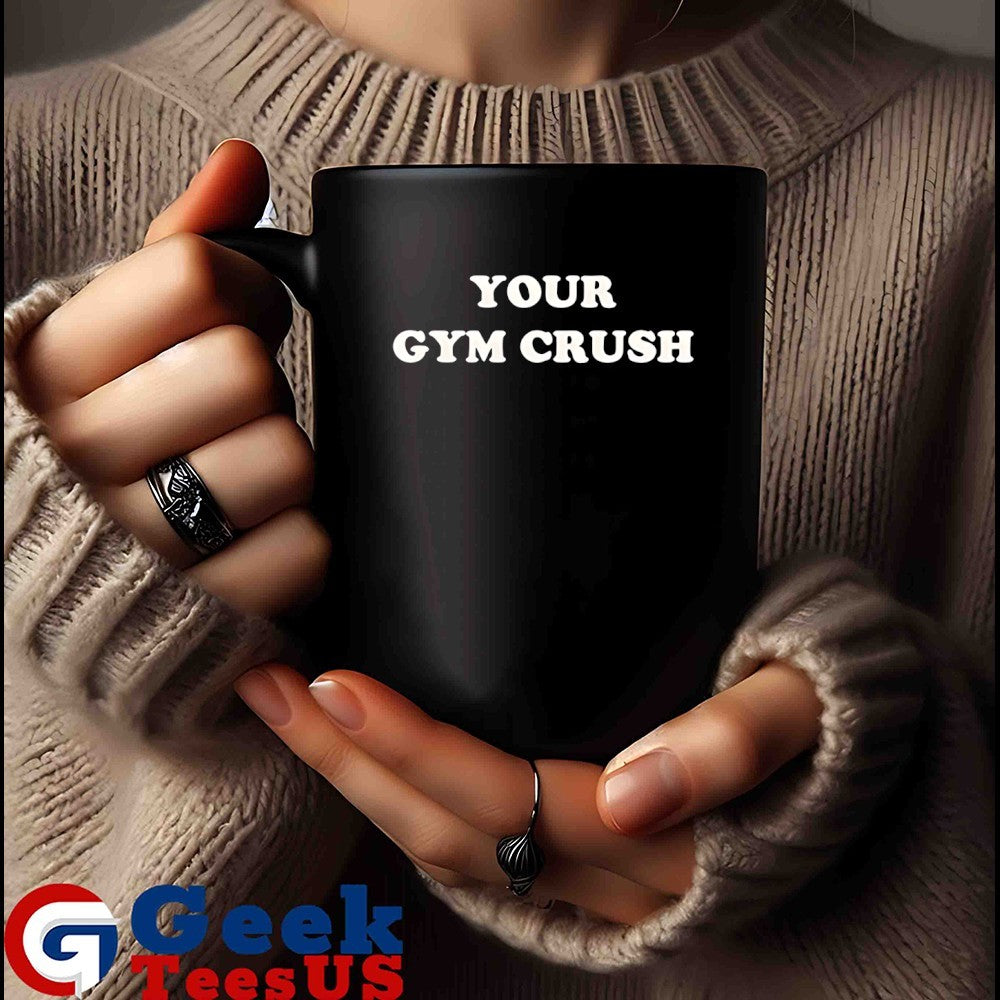 Your Gym crush shirt