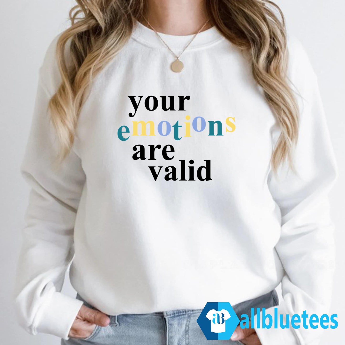 Your Emotions Are Valid Sweatshirt