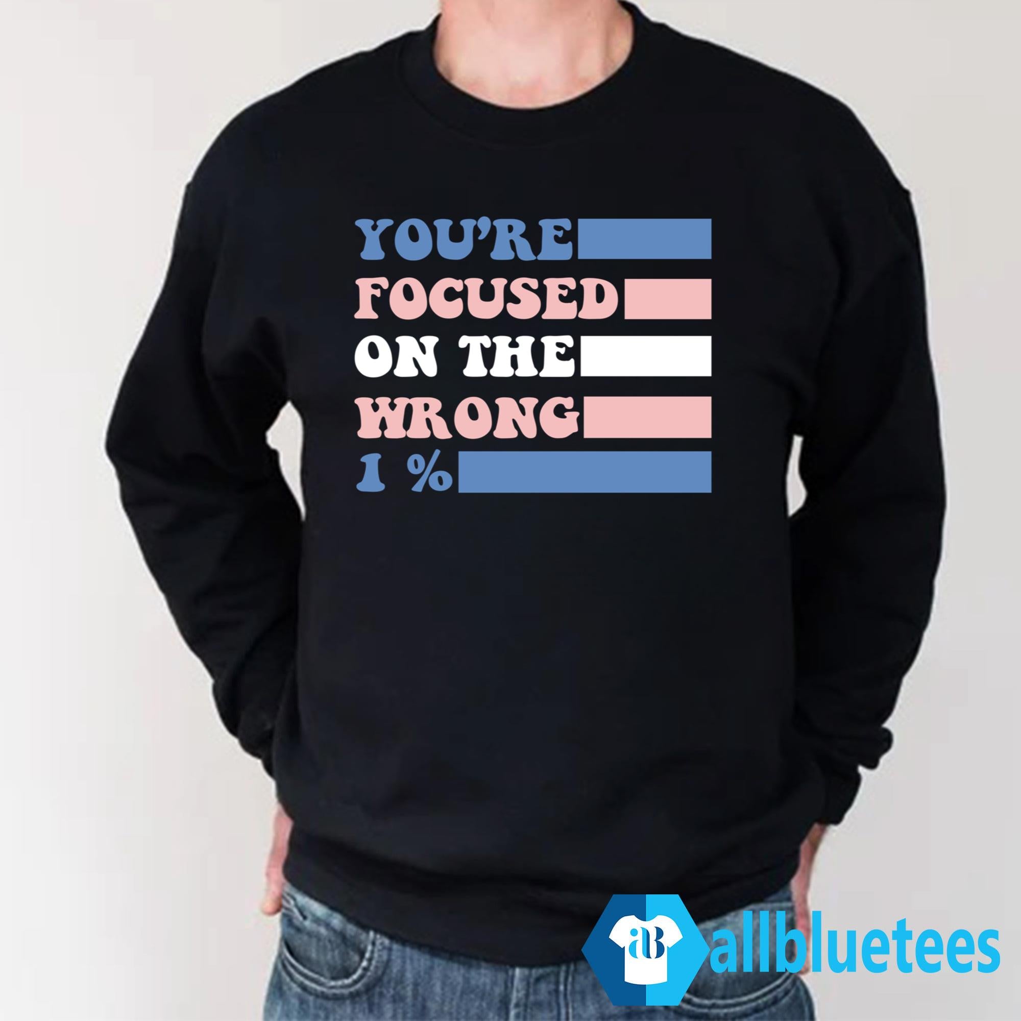 You’re Focused On The Wrong 1 Percent Shirt