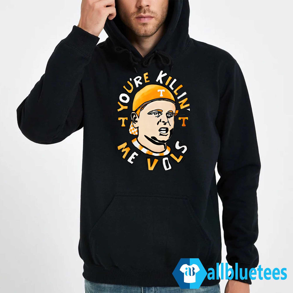 You’re Killing Me Vols Shirt