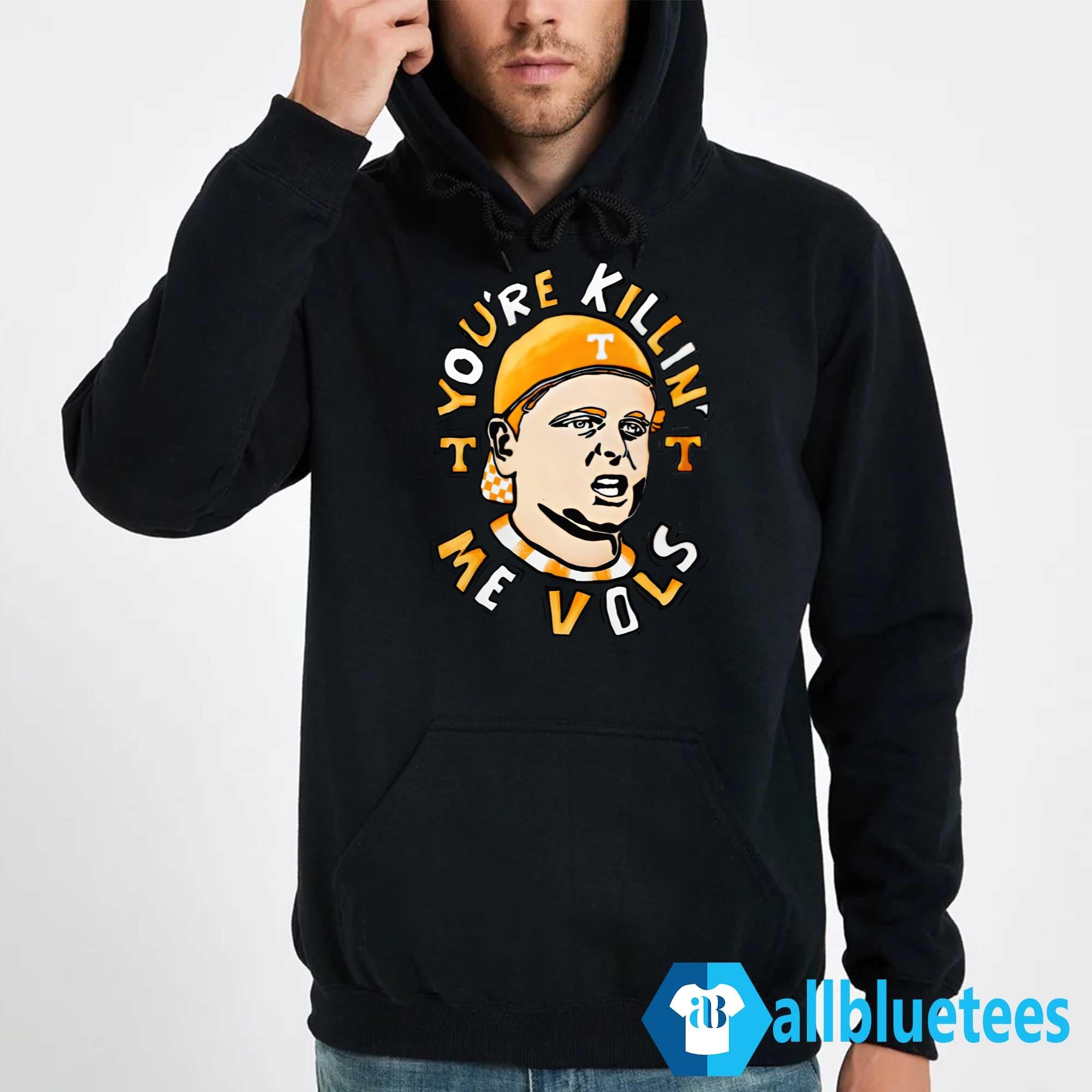 You’re Killing Me Vols Shirt