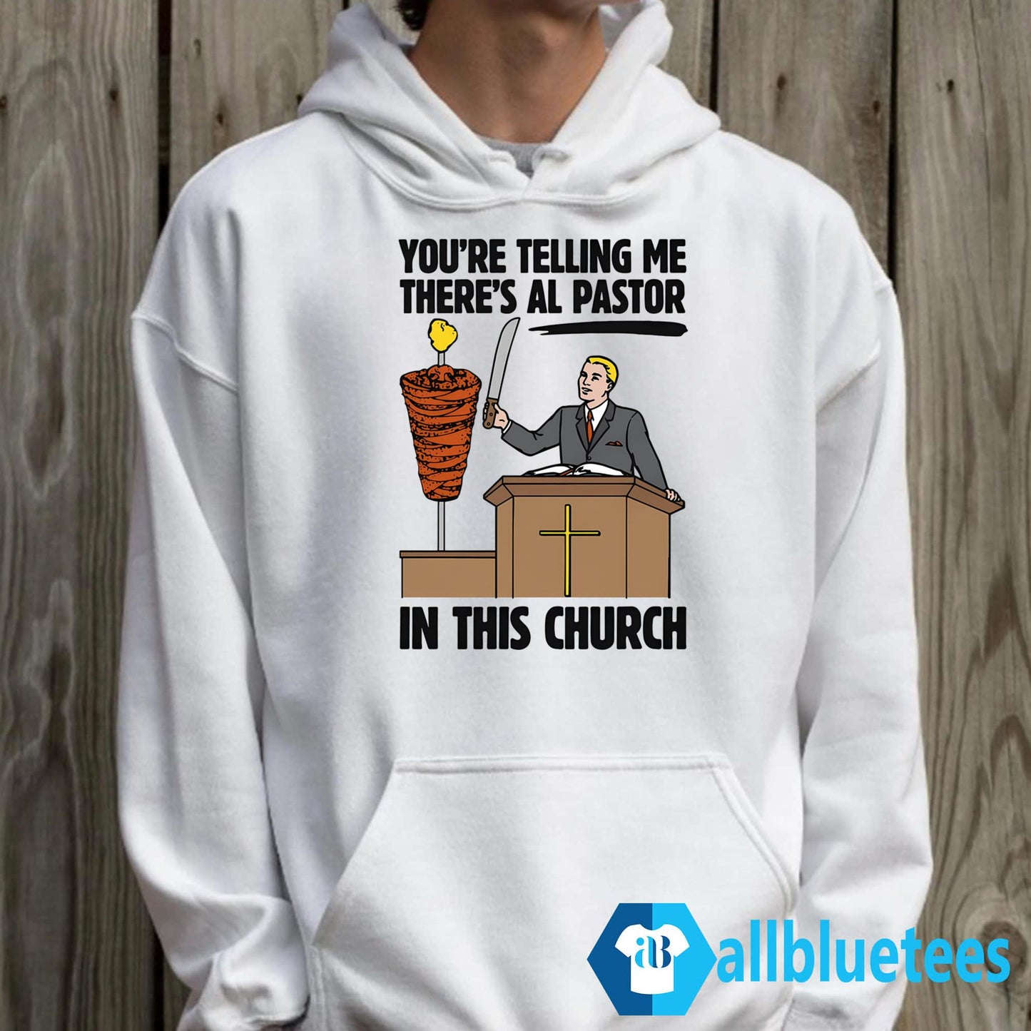 You’re Telling Me There’s Al Pastor In This Church Shirt