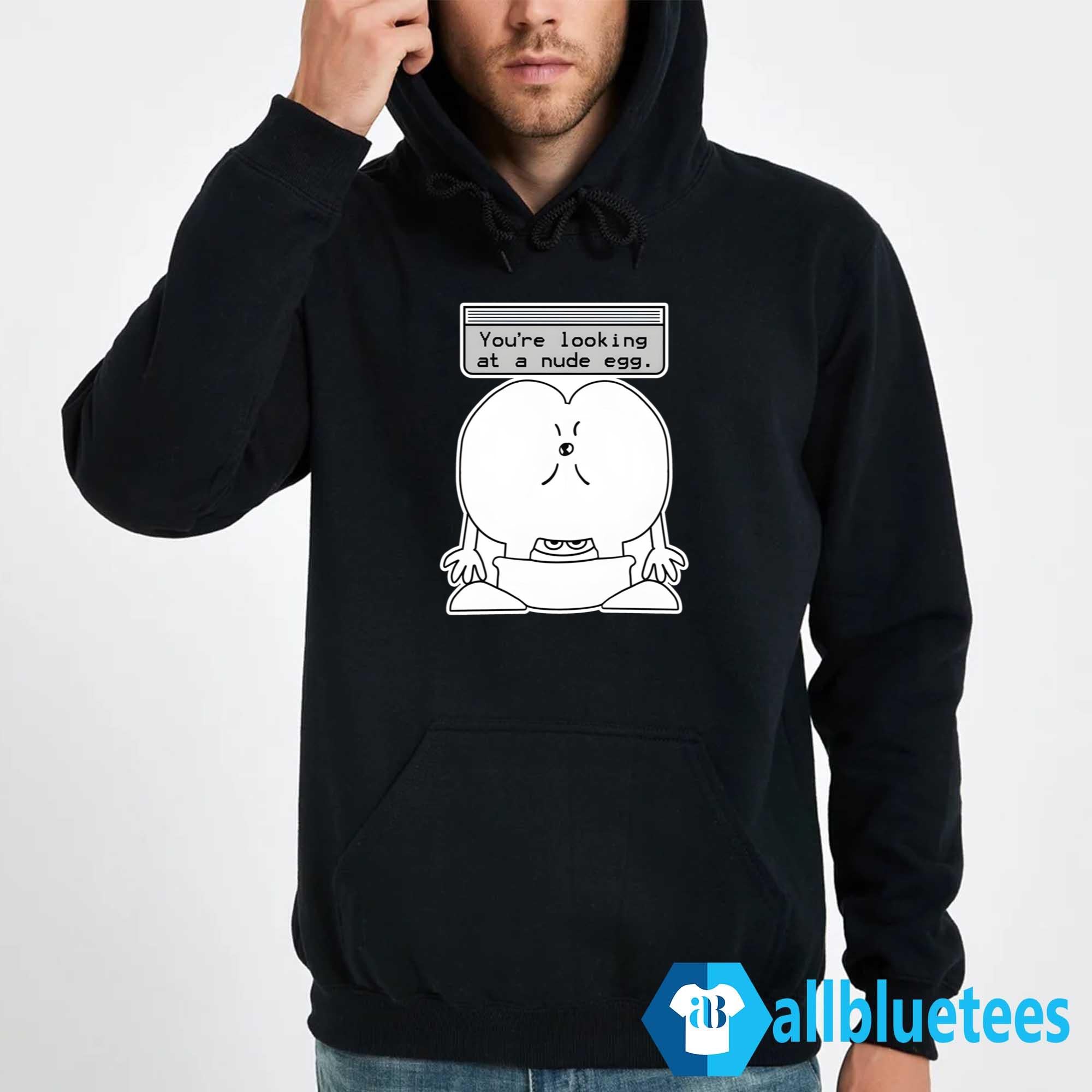 You’re Looking At A Nude Egg Shirt