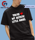 You’re my Autistic Little Angel T-shirt