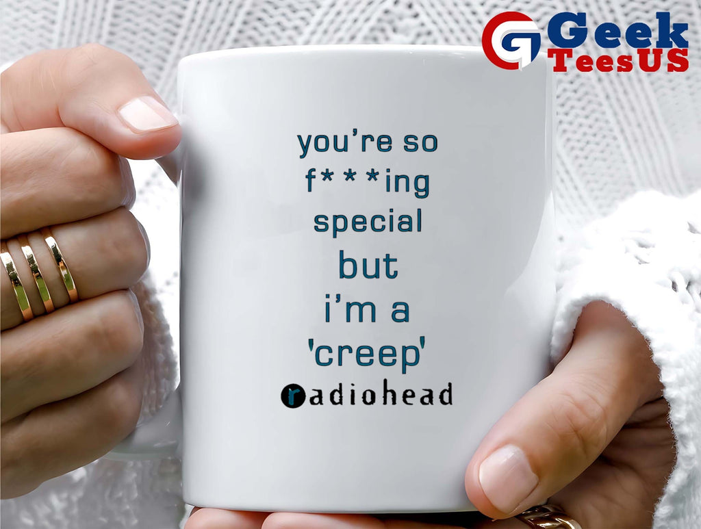 You’re so fucking special but I’m a creep Radiohead shirt