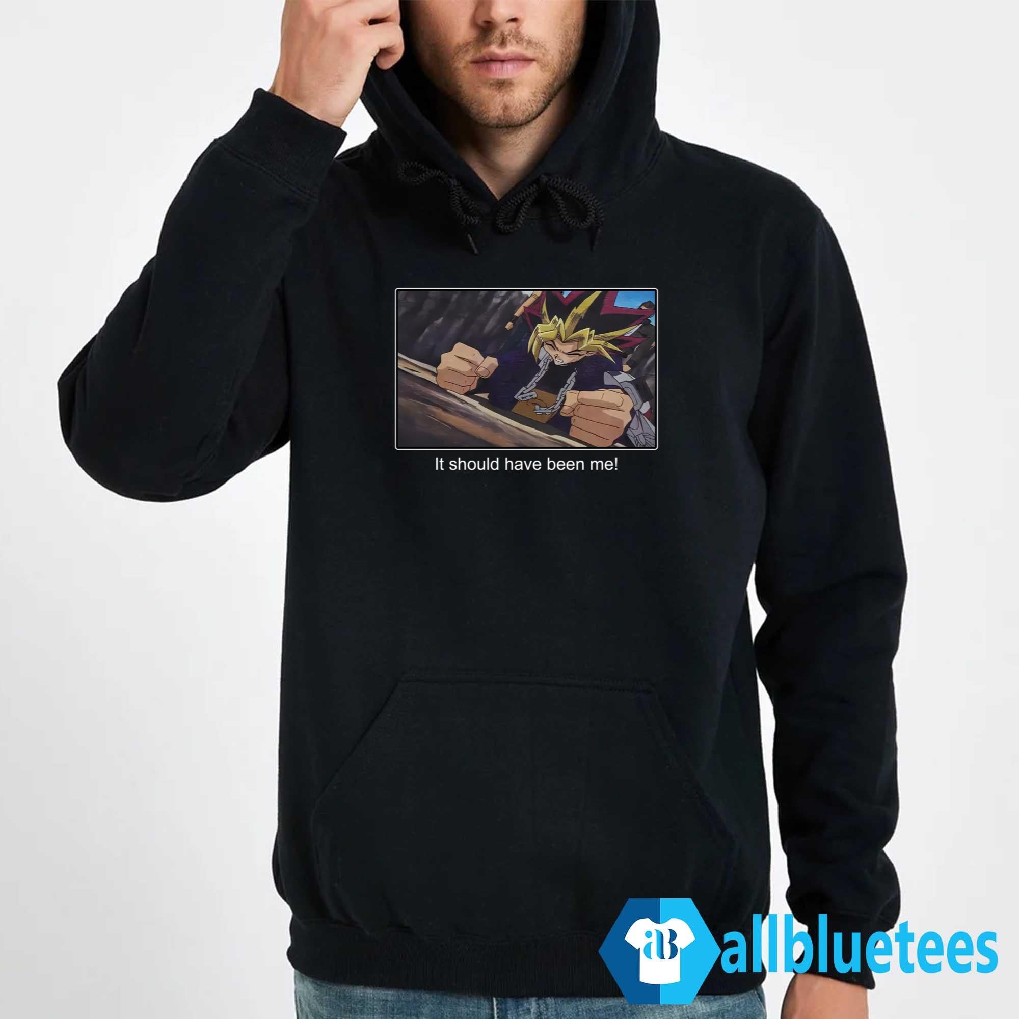 Yugi It Should Have Been Me Shirt
