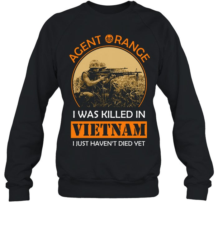 Agent Orange I Was Killed In Vietnam I Just Haven’t Died Yet Unisex T-Shirt